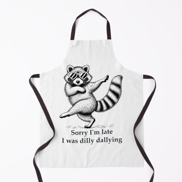 Item preview, Funny Raccoon Sorry I'm Late I Was Dilly Dallying designed and sold by Randomera.