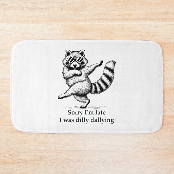 Item preview, Funny Raccoon Sorry I'm Late I Was Dilly Dallying designed and sold by Randomera.