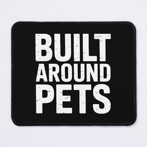 Item preview, Built Around Pets Statement Design designed and sold by GiaoCalonas.