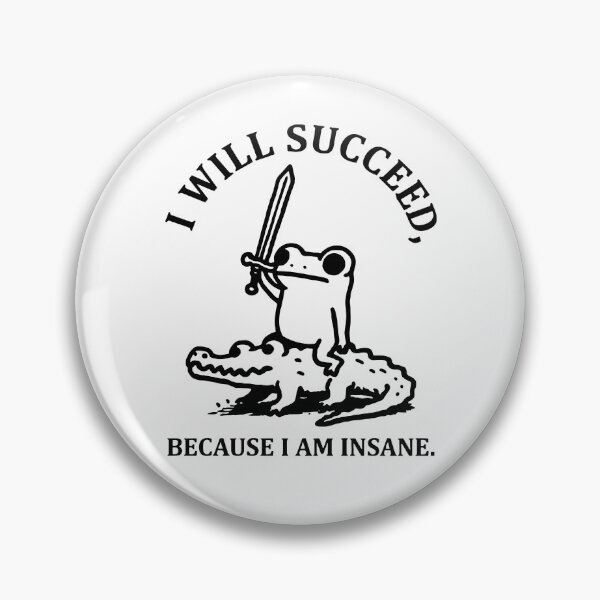 Item preview, I Will Succeed Because I Am Insane designed and sold by kar buncles.