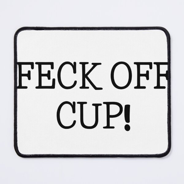 Item preview, Feck Off Cup! designed and sold by Weirdly Specific.