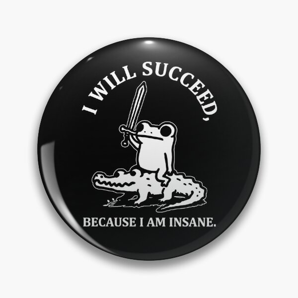 Item preview, I Will Succeed Because I Am Insane designed and sold by kar buncles.