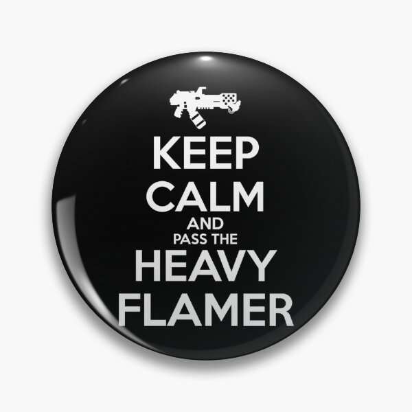 Item preview, Keep Calm And Pass The Heavy Flamer designed and sold by MelagoneTees1.
