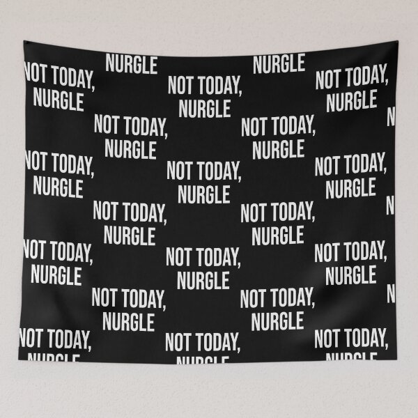 Item preview, Not Today Nurgle designed and sold by MelagoneTees1.