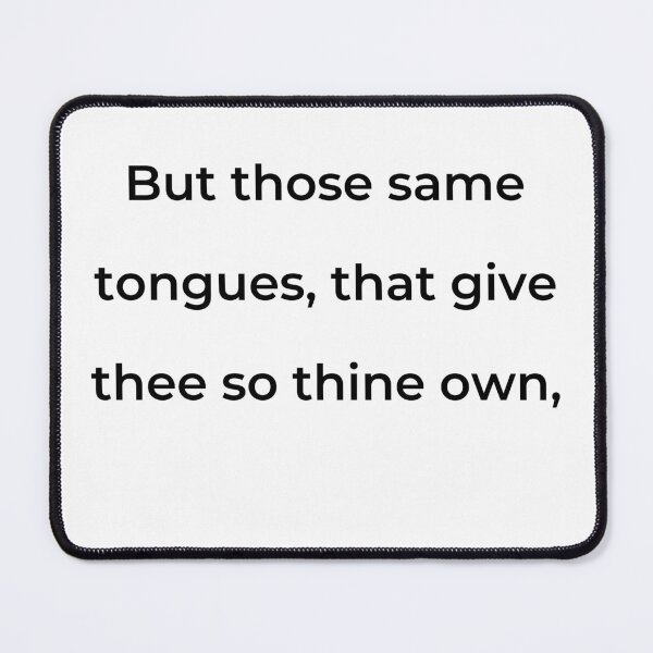 Item preview, “But those same tongues, that give thee so thine own,” - print black designed and sold by ariksworld.