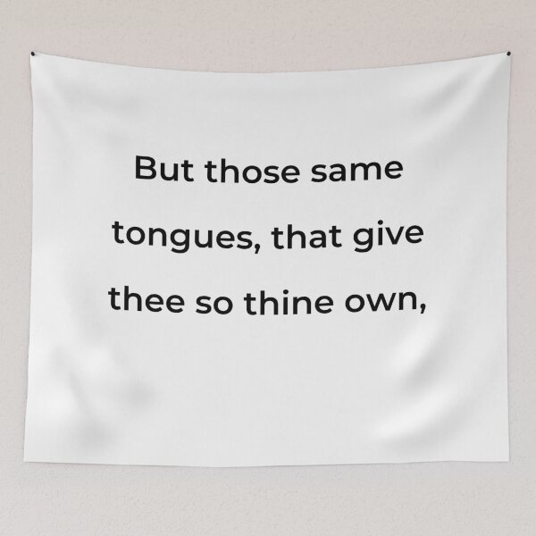 Item preview, “But those same tongues, that give thee so thine own,” - print black designed and sold by ariksworld.
