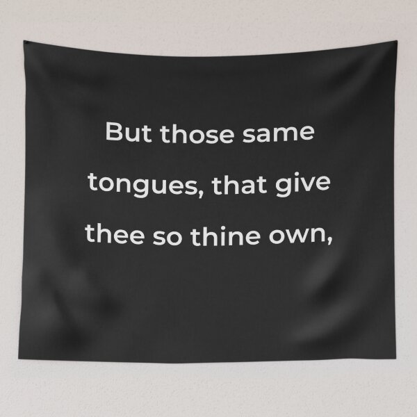 Item preview, “But those same tongues, that give thee so thine own,” - print white designed and sold by ariksworld.