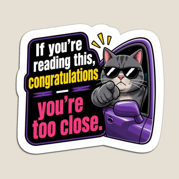 Item preview, You’re Too Close – Funny Cat Driver Sticker designed and sold by The Digital Compass.