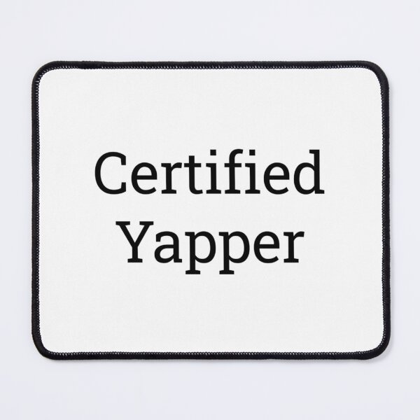 Item preview, Certified Yapper designed and sold by alexusarena.