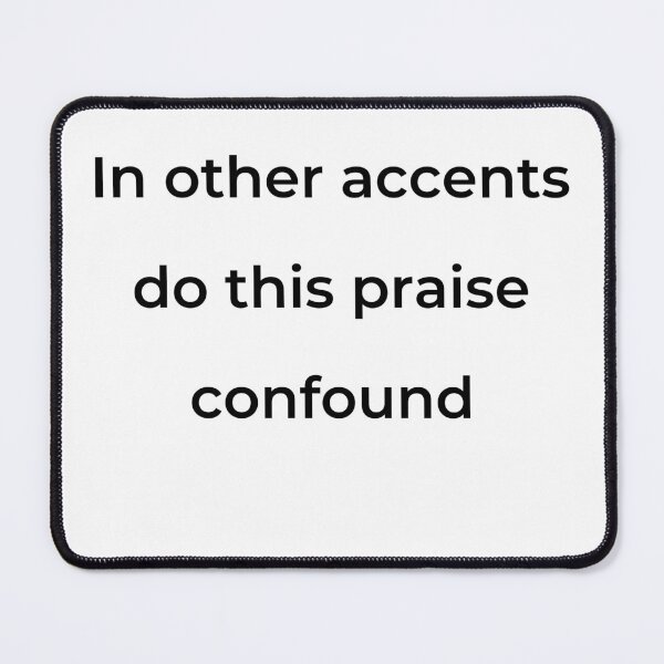 Item preview, “In other accents do this praise confound” - print black designed and sold by ariksworld.