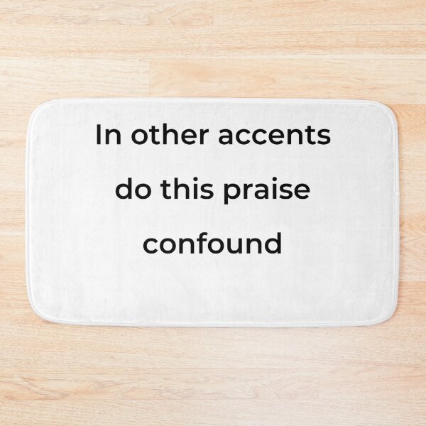 Item preview, “In other accents do this praise confound” - print black designed and sold by ariksworld.