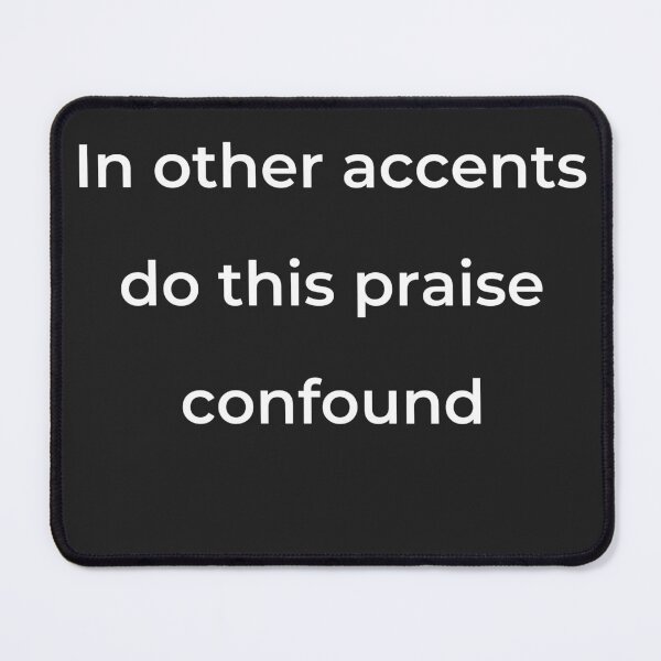 Item preview, “In other accents do this praise confound” - print white designed and sold by ariksworld.