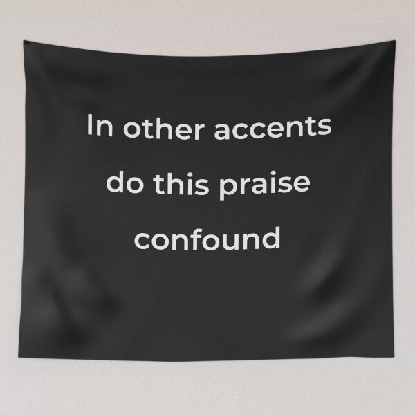 Item preview, “In other accents do this praise confound” - print white designed and sold by ariksworld.