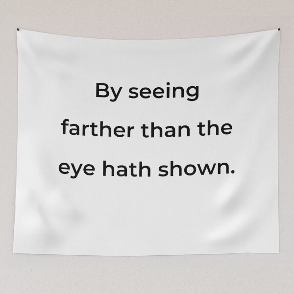 Item preview, “By seeing further than the eye hath shown.” - print black designed and sold by ariksworld.
