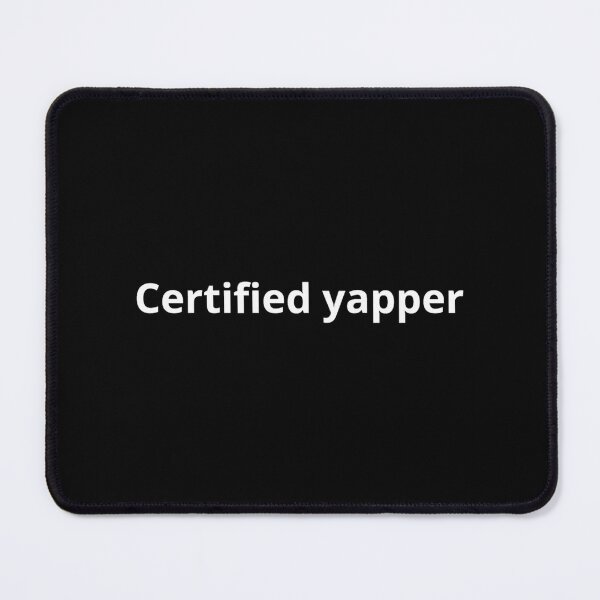 Item preview, Certified Yapper designed and sold by alexusarena.