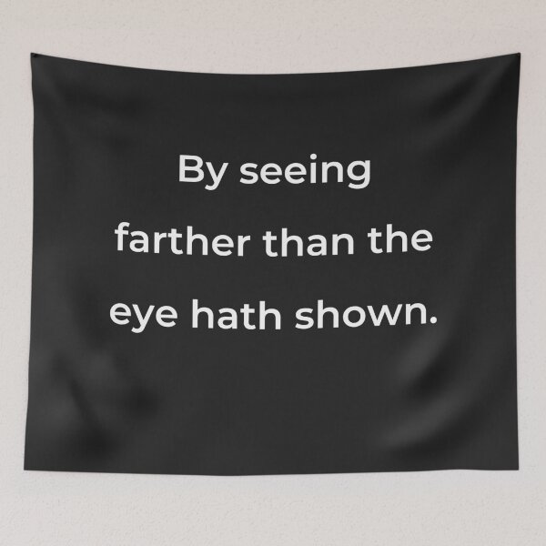 Item preview, “By seeing further than the eye hath shown.” - print white designed and sold by ariksworld.