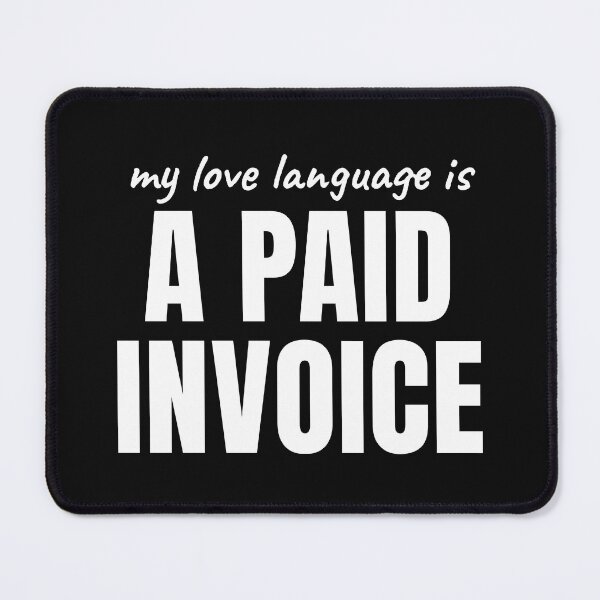 Item preview, My Love Language Is a Paid Invoice designed and sold by Preent And I.