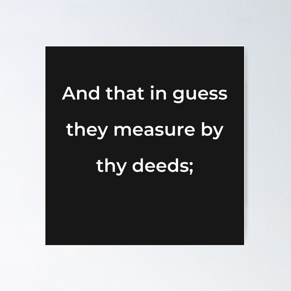 Item preview, “And that in guess they measure by thy deeds;” - print white designed and sold by ariksworld.