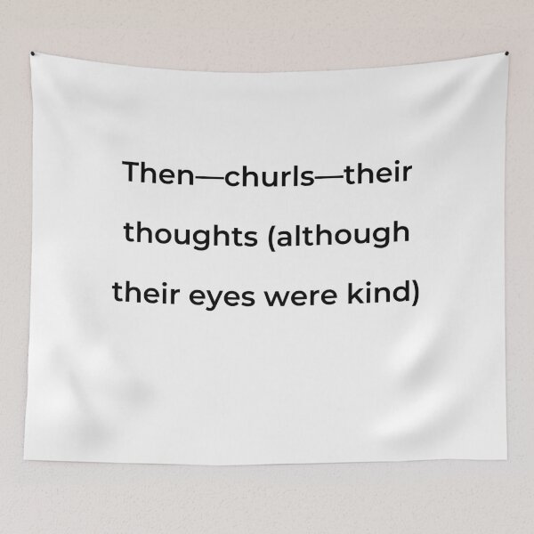 Item preview, “Then—churls—their thoughts (although their eyes were kind)” - print black designed and sold by ariksworld.