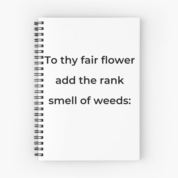 Item preview, “To thy fair flower add the rank smell of weeds:” - print black designed and sold by ariksworld.