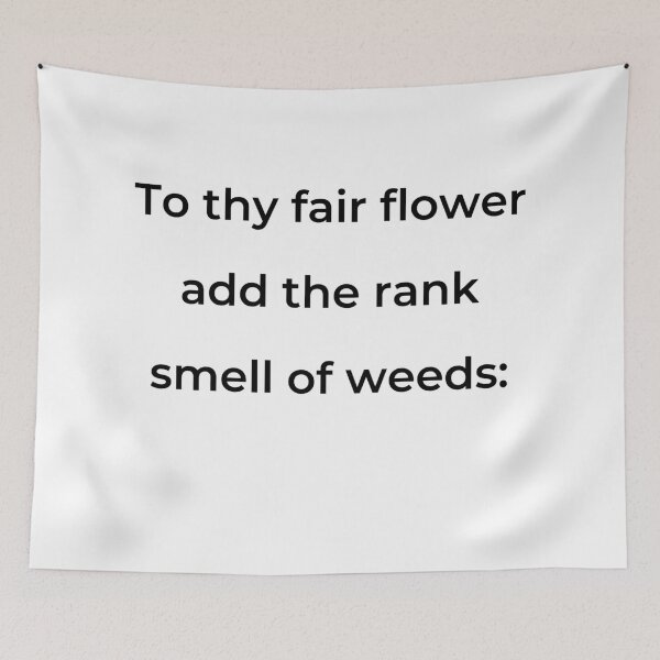 Item preview, “To thy fair flower add the rank smell of weeds:” - print black designed and sold by ariksworld.