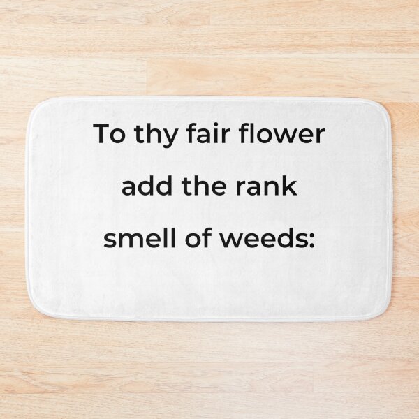 Item preview, “To thy fair flower add the rank smell of weeds:” - print black designed and sold by ariksworld.