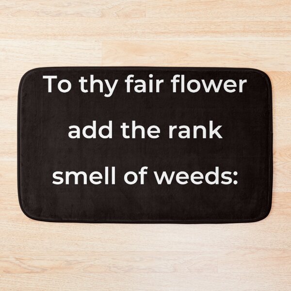 Item preview, “To thy fair flower add the rank smell of weeds:” - print white designed and sold by ariksworld.