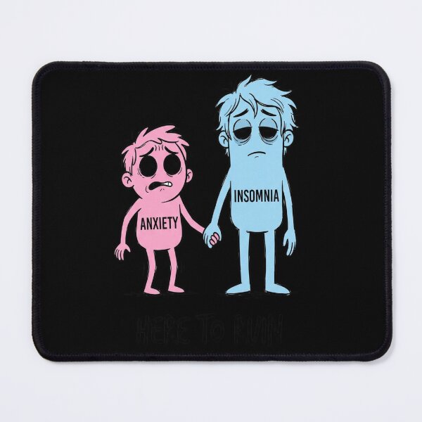 Item preview, anxiety & insomnia - here to ruin lives designed and sold by tulinorampyc.
