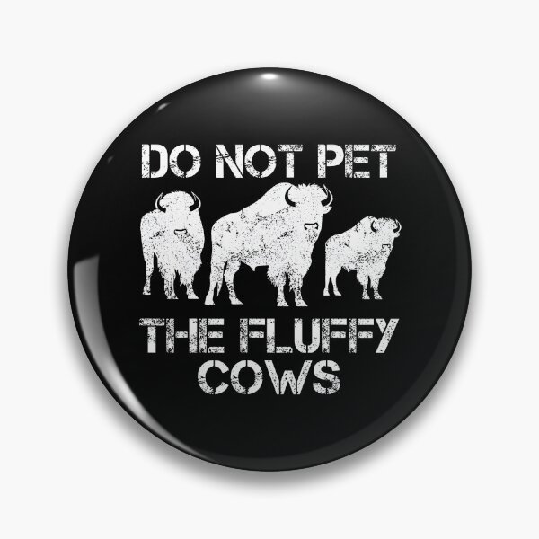 Item preview, Do Not Pet the Fluffy Cows Graphic designed and sold by RobertKnow.