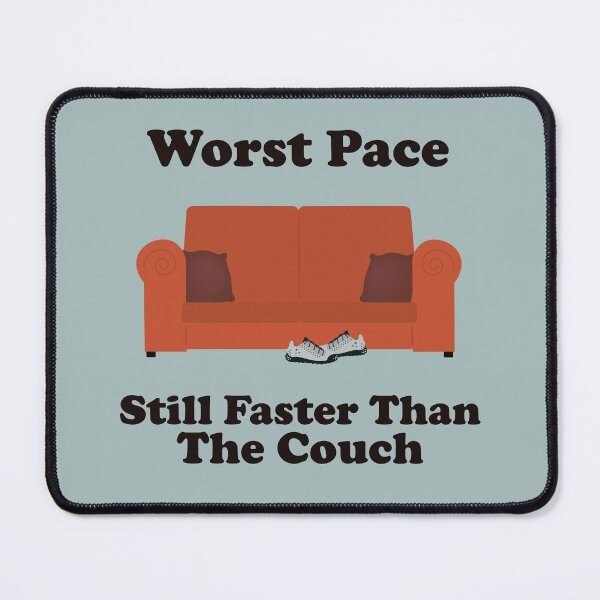 Item preview, Worst Pace. Still Faster Than The Couch. running. runner. funny running. running humor. run. designed and sold by NPC-wear.
