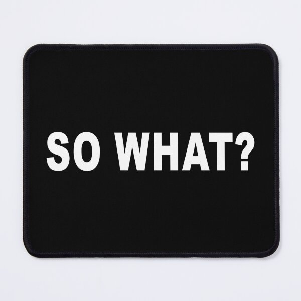 Item preview, So what? designed and sold by BigTime.
