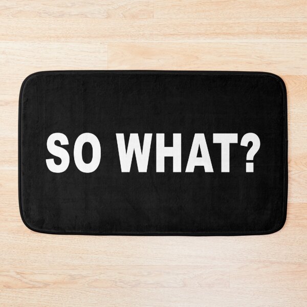 Item preview, So what? designed and sold by BigTime.