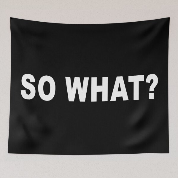 Item preview, So what? designed and sold by BigTime.