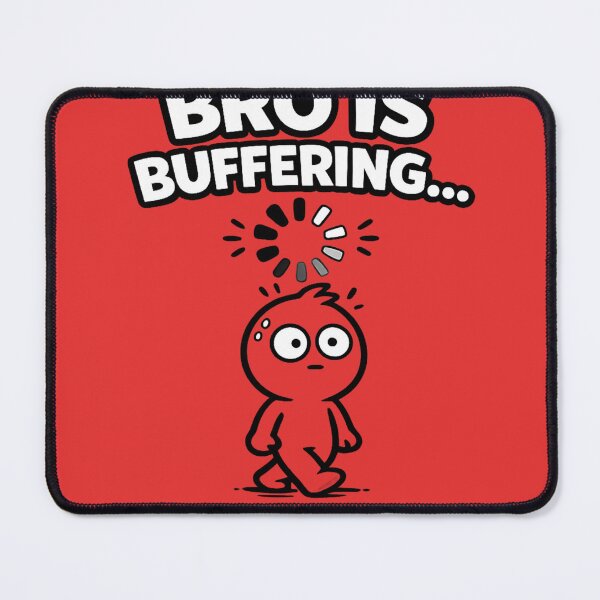 Item preview, Bro Is Buffering | Funny Internet Meme Design designed and sold by VasiArtLab.