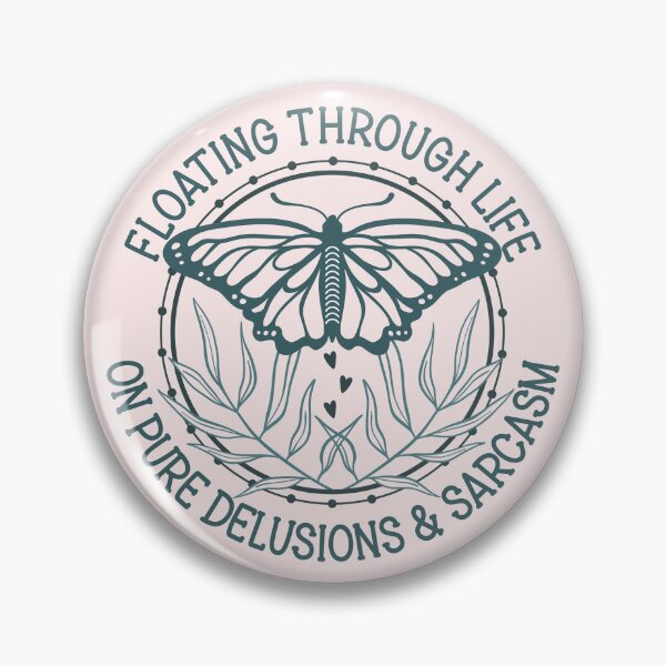 Item preview, Floating Through Life On Pure Delusions And Sarcasm - Funny Boho Butterfly Badge designed and sold by the-Z3nith.