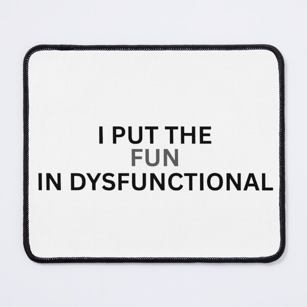 Item preview, Put the fun in dysfunctional designed and sold by Pixie prints .