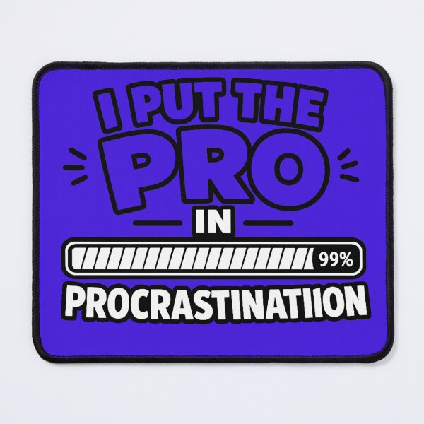 Item preview, I Put the Pro in Procrastination | Funny Meme Design designed and sold by VasiArtLab.