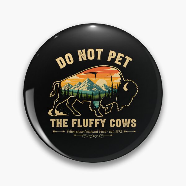 Item preview, Do Not Pet The Fluffy Cows Yellowstone Bison Lover designed and sold by RobertKnow.