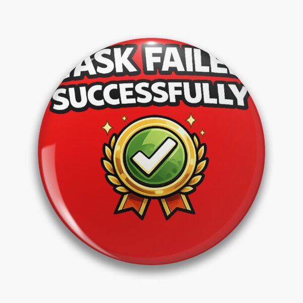 Item preview, Task Failed Successfully designed and sold by VasiArtLab.