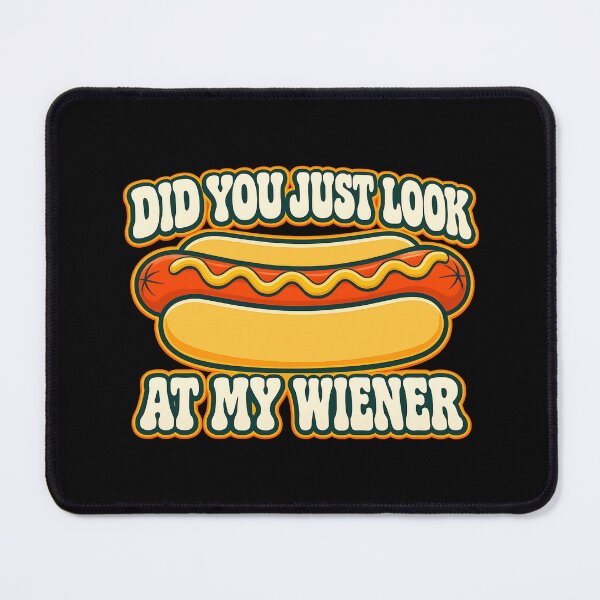 Item preview, Did You Just Look At My Wiener Funny Hotdog designed and sold by wansilastomi.