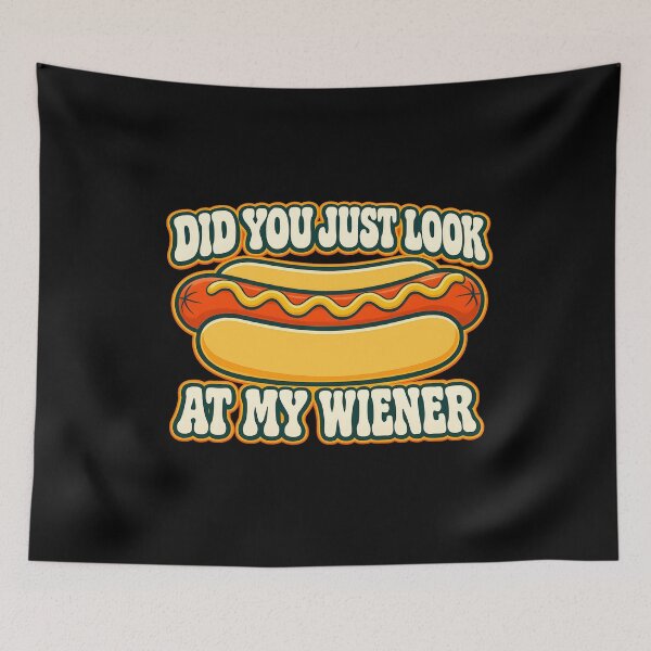 Item preview, Did You Just Look At My Wiener Funny Hotdog designed and sold by wansilastomi.
