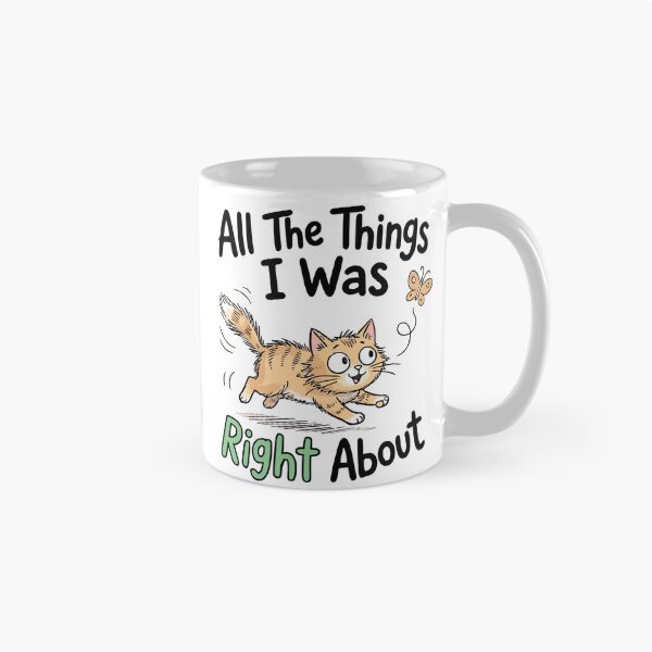 Item preview, All The Things I Was Right About Cute Cat Chasing Butterfly classic t-shirt designed and sold by pawsome purrfect.