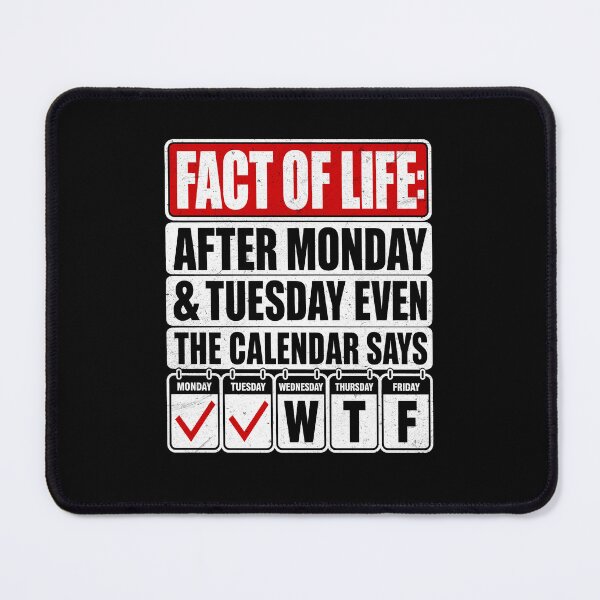 Item preview, Funny Fact of Life After Monday The Calendar Says designed and sold by wansilastomi.