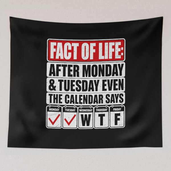 Item preview, Funny Fact of Life After Monday The Calendar Says designed and sold by wansilastomi.