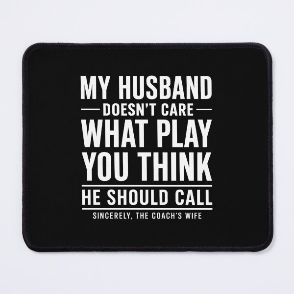 Item preview, My Husband Doesn't Care What Play You Think He Should Call designed and sold by wansilastomi.