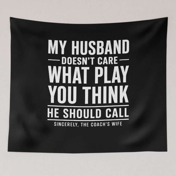 Item preview, My Husband Doesn't Care What Play You Think He Should Call designed and sold by wansilastomi.
