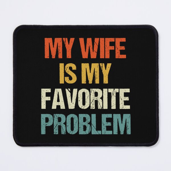 Item preview, My Wife Is My Favorite Problem designed and sold by Thudesign85.