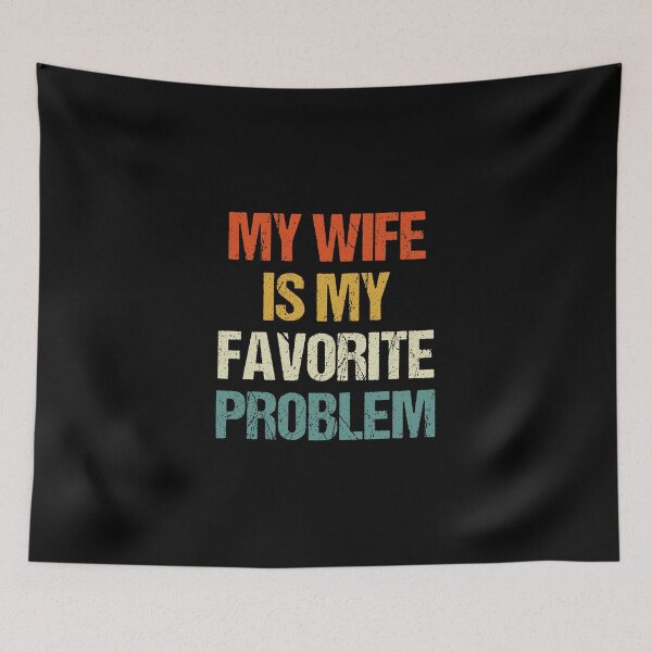Item preview, My Wife Is My Favorite Problem  designed and sold by Thudesign85.