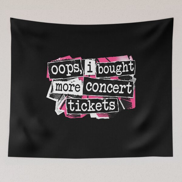 Item preview, Oops, I Bought More Concert Tickets Funny designed and sold by wansilastomi.