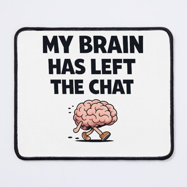 Item preview, My Brain Has Left the Chat | Funny Meme Design designed and sold by VasiArtLab.
